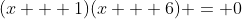 (x + 1)(x + 6) = 0
