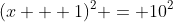 (x + 1)^2 = 10^2