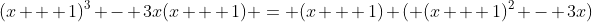 (x + 1)^3 - 3x(x + 1) = (x + 1) ( (x + 1)^2 - 3x)