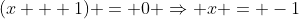(x + 1) = 0 \Rightarrow x = -1