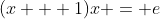 (x + 1)x = e