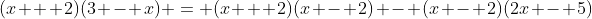 (x + 2)(3 - x) = (x + 2)(x - 2) - (x - 2)(2x - 5)