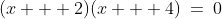(x + 2)(x + 4)\:=\:0