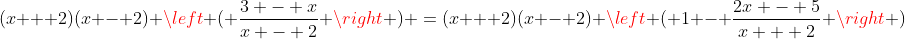 (x + 2)(x - 2) \left ( \frac{3 - x}{x - 2} \right ) =(x + 2)(x - 2) \left ( 1 - \frac{2x - 5}{x + 2} \right )