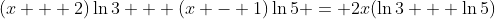 (x + 2)\ln{3} + (x - 1)\ln{5} = 2x(\ln{3} + \ln{5})