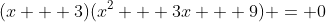 (x + 3)(x^2 + 3x + 9) = 0