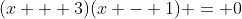(x + 3)(x - 1) = 0