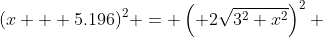 (x + 5.196)^2 = \left( 2\sqrt{3^2+x^2}\right)^2 