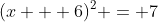 (x + 6)^2 = 7