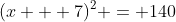 (x + 7)^2 = 140