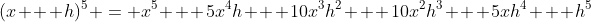 (x + h)^5 = x^5 + 5x^4h + 10x^3h^2 + 10x^2h^3 + 5xh^4 + h^5