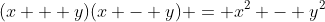 (x + y)(x - y) = x^2 - y^2