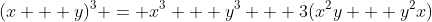 (x + y)^3 = x^3 + y^3 + 3(x^2y + y^2x)