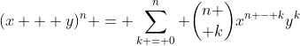 (x + y)^n = \sum_{k = 0}^{n} {n \choose k}x^{n - k}y^k