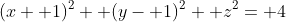 (x+ 1)^2+ (y- 1)^2+ z^2= 4
