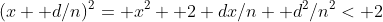 (x+ d/n)^2= x^2+ 2 dx/n+ d^2/n^2< 2