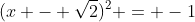 (x - \sqrt{2})^2 = -1