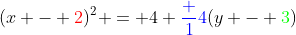 (x - {\color{red}2})^2 = 4 {\color{blue}\frac 14}(y - {\color{green}3})