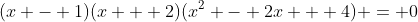(x - 1)(x + 2)(x^2 - 2x + 4) = 0