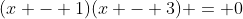 (x - 1)(x - 3) = 0