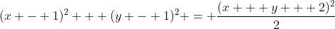 (x - 1)^2 + (y - 1)^2 = \frac{(x + y + 2)^2}{2}
