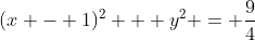 (x - 1)^2 + y^2 = \frac{9}{4}
