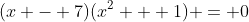 (x - 7)(x^2 + 1) = 0