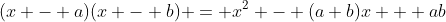 (x - a)(x - b) = x^2 - (a+b)x + ab