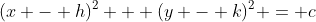 (x - h)^2 + (y - k)^2 = c