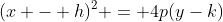 (x - h)^2 = 4p(y-k)