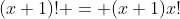 (x+1)! = (x+1)x!
