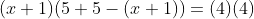 (x+1)(5+5-(x+1))=(4)(4)