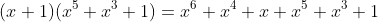(x+1)(x^5+x^3+1)=x^6+x^4+x+x^5+x^3+1