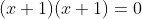 (x+1)(x+1)=0
