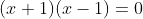 (x+1)(x-1)=0