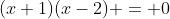 (x+1)(x-2) = 0