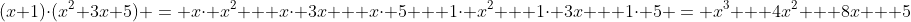 (x+1)\cdot(x^2+3x+5) = x\cdot x^2 + x\cdot 3x + x\cdot 5 + 1\cdot x^2 + 1\cdot 3x + 1\cdot 5 = x^3 + 4x^2 + 8x + 5