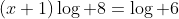 (x+1)\log 8=\log 6