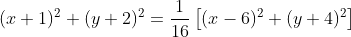 (x+1)^{2}+(y+2)^{2}=\frac{1}{16}\left[(x-6)^{2}+(y+4)^{2}\right]