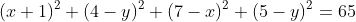 (x+1)^2+(4-y)^2+(7-x)^2+(5-y)^2=65