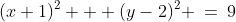 (x+1)^2 + (y-2)^2 \:=\:9