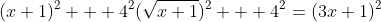 (x+1)^2 + 4^2(\sqrt{x+1})^2 + 4^2=(3x+1)^2