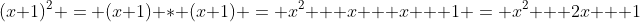 (x+1)^2 = (x+1) * (x+1) = x^2 + x + x + 1 = x^2 + 2x + 1