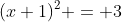 (x+1)^2 = 3