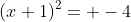 (x+1)^2= -4
