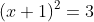 (x+1)^2=3