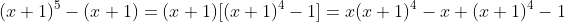 (x+1)^5-(x+1)=(x+1)[(x+1)^4-1]=x(x+1)^4-x+(x+1)^4-1