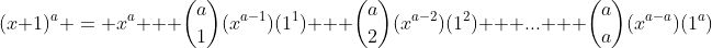 (x+1)^a = x^a + \binom{a}{1}(x^{a-1})(1^1) + \binom{a}{2}(x^{a-2})(1^2) + ... + \binom{a}{a}(x^{a-a})(1^a)