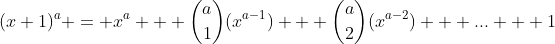 (x+1)^a = x^a + \binom{a}{1}(x^{a-1}) + \binom{a}{2}(x^{a-2}) + ... + 1