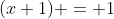 (x+1) = 1